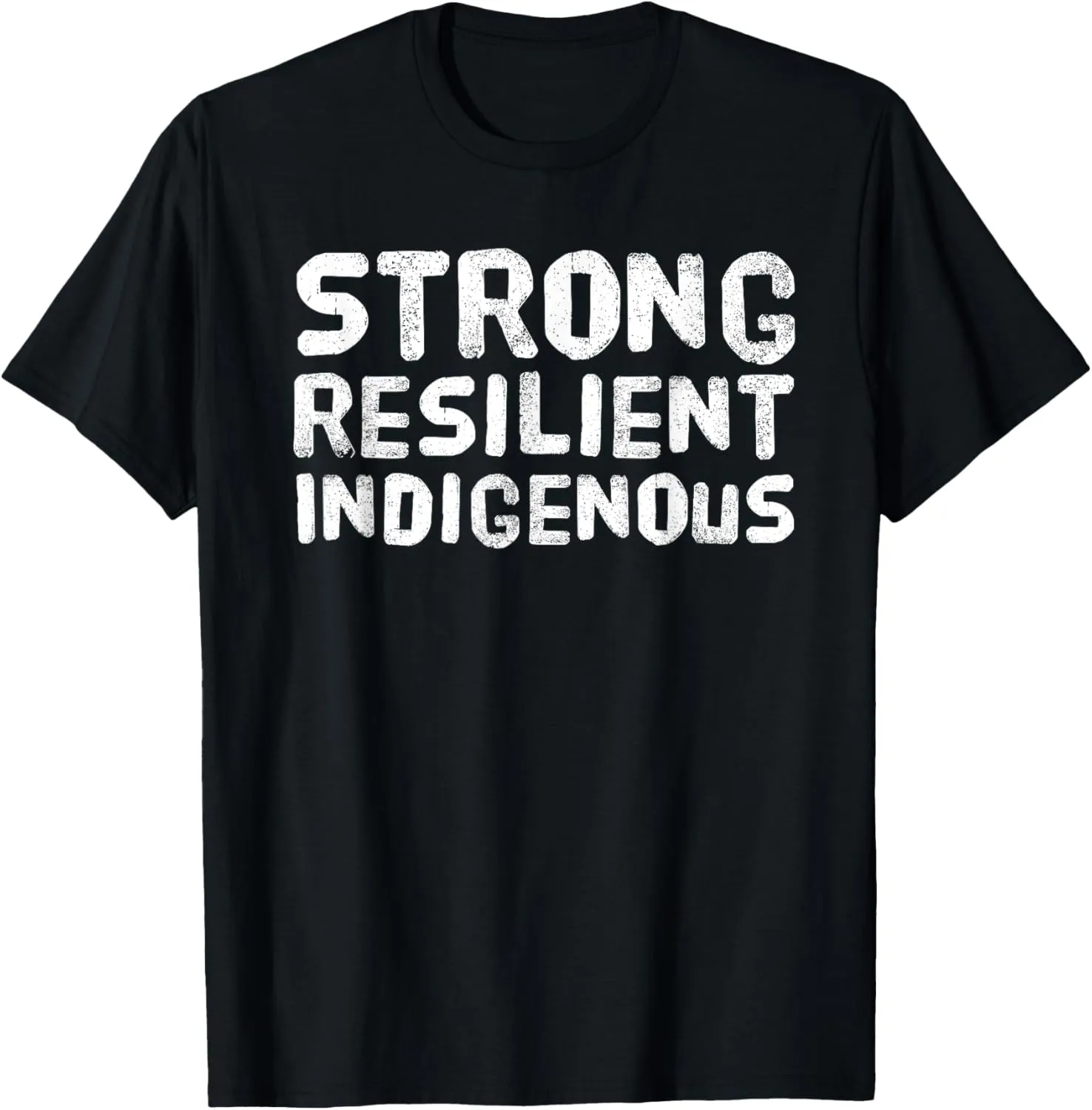 Strong Resilient Indigenous Immigrants Pride Inspiring Quote T-Shirt