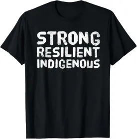 Strong Resilient Indigenous Immigrants Pride Inspiring Quote T-Shirt